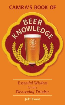 Camras Book of Beer Knowledge: Essential Wisdom for the Discerning Drinker
