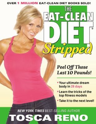 The Eatclean Diet Stripped: Peel Off Those Last 10 Pounds