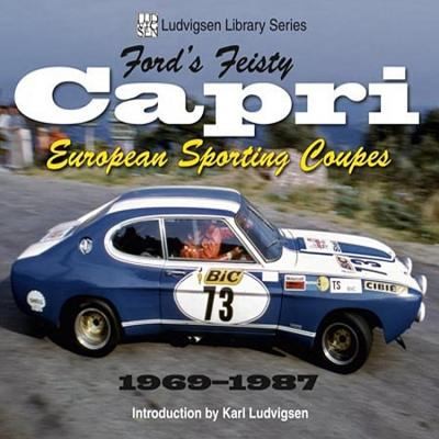 Ford's Feisty Capri: European Sporting Coupes 1969-1987