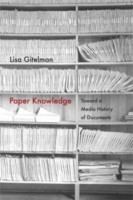 Paper Knowledge: Toward a Media History of Documents