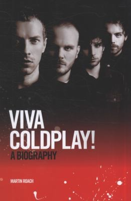Viva Coldplay A Biography