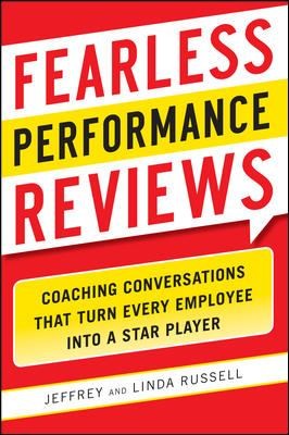 Fearless Performance Reviews: Coaching Conversations That Turn Every Employee Into A Star Player