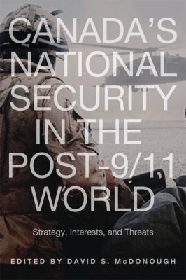 Canada's National Security in the Post-9/11 World: Strategy, Interests, and Threats