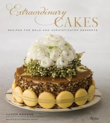 Extraordinary Cakes: Recipes For Bold And Sophisticated Desserts