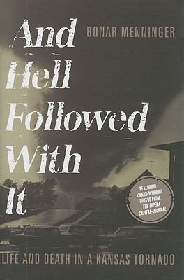 And Hell Followed With It: Life and Death in a Kansas Tornado