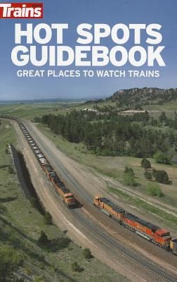 Hot Spots Guidebook: Great Places To Watch Trains