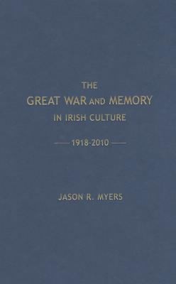 The Great War and the Memory in Irish Culture 1918-2010
