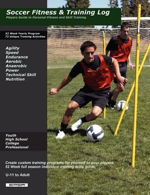 Soccer Fitness Training Log: Player's Guide To Personal Fitness And Skill Training