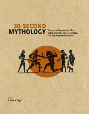30second Mythology The 50 Most Important Greek And Roman Myths Monsters Heroes And Gods Each Explained In Half A Minute