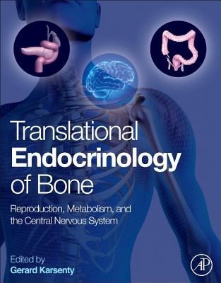 Translational Endocrinology of Bone, Reproduction, Metabolism, and the Central Nervous System