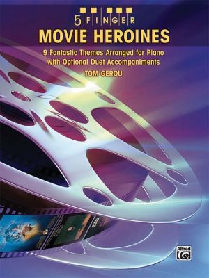 5 Finger Movie Heroines 9 Fantastic Themes Arranged For Piano With Optional Duet Accompaniments