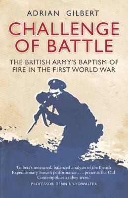 Challenge of Battle: The Real Story of the British Army in 1914