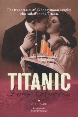 Titanic Love Stories The True Stories Of 13 Honeymoon Couples Who Sailed On The Titanic