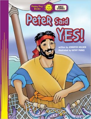 Peter Said Yes
            
                Happy Day Books Bible Stories