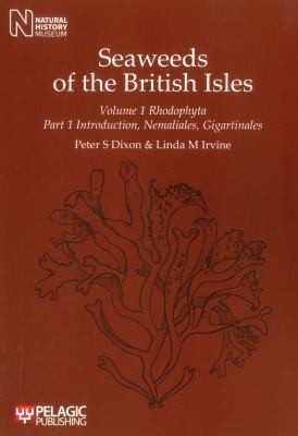 Seaweeds of the British Isles Volume 1 Rhodophyta Part 1 Introduction Nemaliales Gigartinales