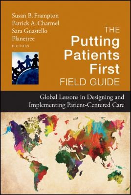 The Putting Patients First Field Guide: Global Lessons In Designing And Implementing Patient-Centered Care