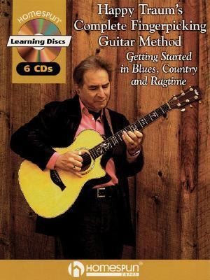 Happy Traum's Complete Fingerpicking Guitar Method: Getting Started In Blues, Country And Ragtime