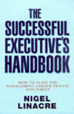 The Successful Executive How To Scale The Management Ladder Swiftly And Surely