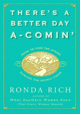 There's A Better Day Acomin': How To Find The Upside During The Down Times