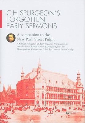 C. H. Spurgeon's Forgotten Early Sermons: A Companion to the New Park Street Pulpit: Twenty-eight Sermons Compiled from The Sword and the Trowel