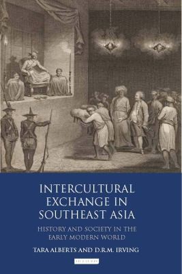 Intercultural Exchange In Southeast Asia History And Society In The Early Modern World