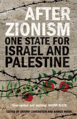 After Zionism One State For Israel And Palestine