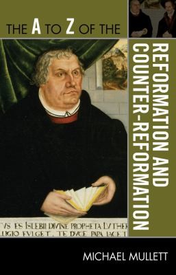 The A To Z Of The Reformation And Counterreformation