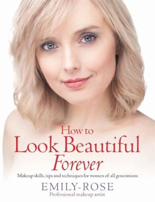 How To Look Beautiful Forever Makeup Skills Tips And Techniques For Women Of All Generations