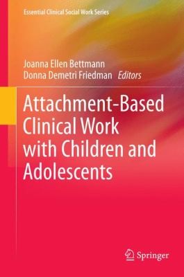 AttachmentBased Clinical Work with Children and Adolescents
            
                Essential Clinical Social Work