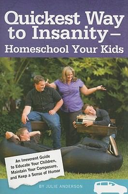 Quickest Way to Insanity: Homeschool Your Kids