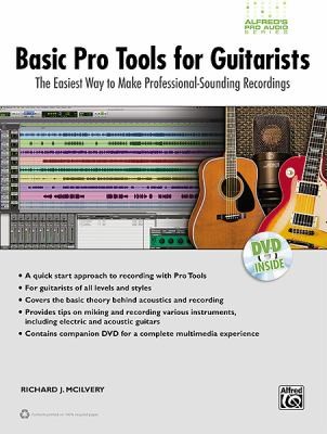 Basic Pro Tools for Guitarists: The Easiest Way to Make Professional-Sounding Recordings