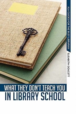 What They Dont Teach You in Library School