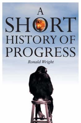 A Short History of Progress by Ronald Wright
            
                Massey Lectures