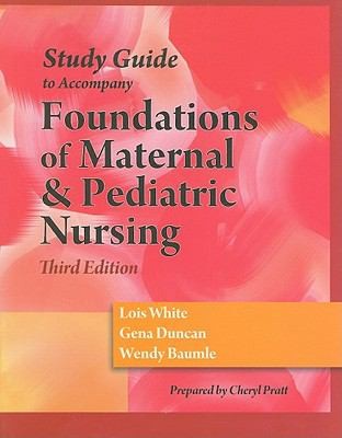 Study Guide to Accompany Foundations of Maternal Pediatric Nursing, Third Edition