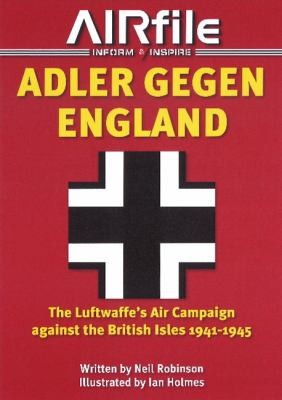 Adler Gegen England The Luftwaffes Air Campaign Against The British Isles 1941 To 1945