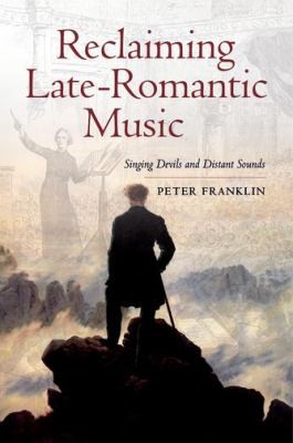 Reclaiming Lateromantic Music Singing Devils And Distant Sounds