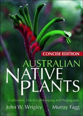 Australian Native Plants: Cultivation, Use in Landscaping and Propagation