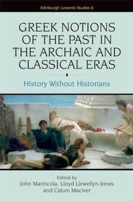 The Greeks And Their Pasts In The Archaic And Classical Ages