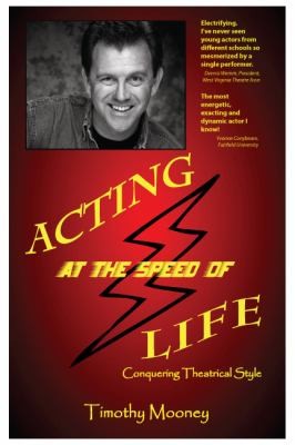 Acting At The Speed Of Life: Conquering Theatrical Style