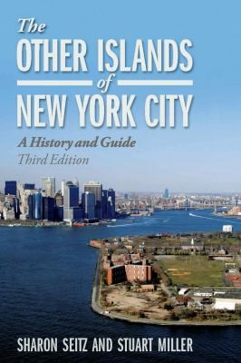 The Other Islands Of New York City: A History And Guide