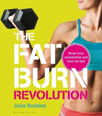 The Fat Burn Revolution: Boost Your Metabolism And Burn Fat Fast