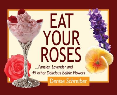 Eat Your Roses, Pansies, Lavender, and 49 Other Delicious Edible Flowers
