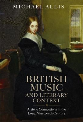 British Music And Literary Context Artistic Connections In The Long Nineteenth Century