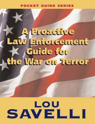 A Proactive Law Enforcement Guide For The War On Terror