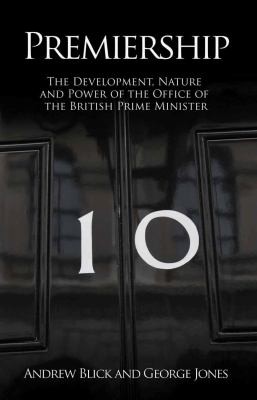 Premiership The Development Nature And Power Of The British Prime Minister