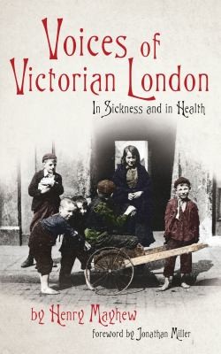 Voices of Victorian London in Sickness and in Health