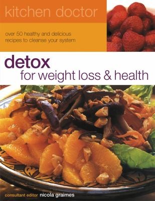 Detox for Weight Health With 60 Delicious Healthy Recipes