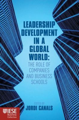 Leadership Development In A Global World The Role Of Companies And Business Schools