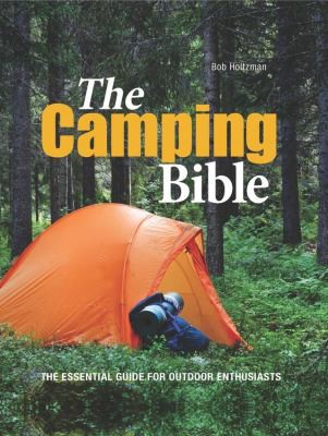 The Camping Bible: The Essential Guide For Outdoor Enthusiasts