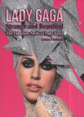 Lady Gaga: Strange and Beautiful: The Fabulous Style of Lady Gaga